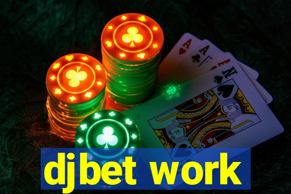 djbet work